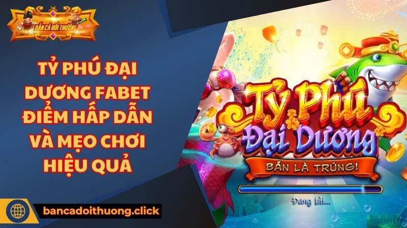 Tỷ Phú Đại Dương FABET